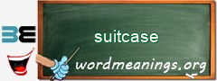 WordMeaning blackboard for suitcase